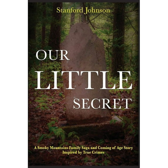 Our LITTLE Secret: A Smoky Mountains Family Saga and Coming of Age Story Inspired by True Crimes, (Paperback)