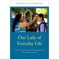 thumbnail image 1 of Our Lady of Everyday Life: La Virgen de Guadalupe and the Catholic Imagination of Mexican Women in America, (Paperback), 1 of 1
