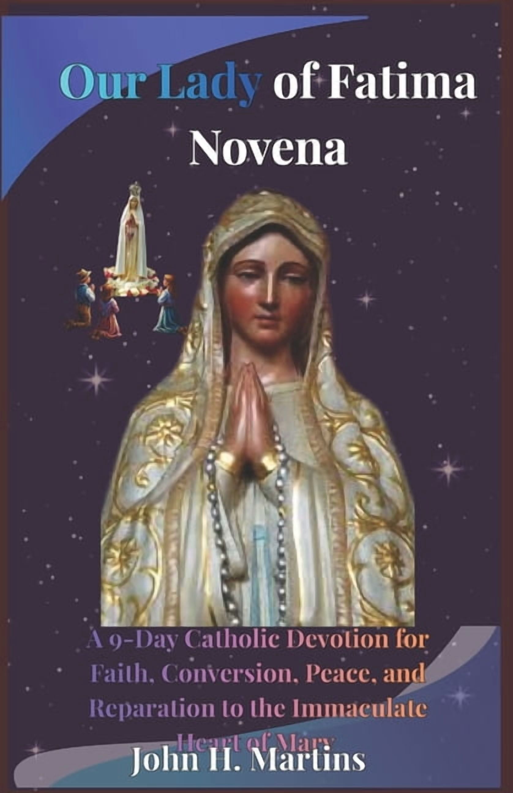 Our Lady of Fatima Novena: A 9-Day Catholic Devotion for Faith, Conversion, Peace, and Reparation to the Immaculate Hear, (Paperback)