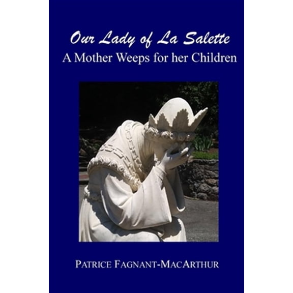 Pre-Owned Our Lady of La Salette: A Mother Weeps for Her Children