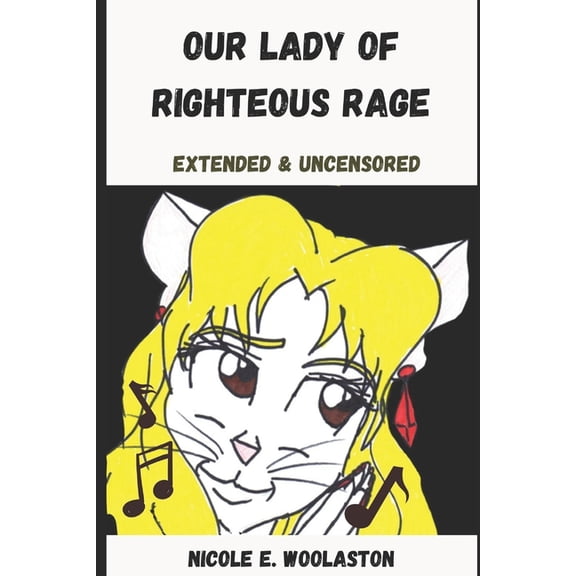 Our Lady of Righteous Rage: Our Lady of Righteous Rage: Extended and Uncensored (Paperback)
