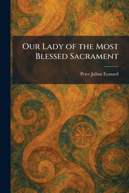 Our Lady of the Most Blessed Sacrament, (Paperback)