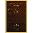 thumbnail image 1 of Our Last Years In India (1862) (Paperback), 1 of 1
