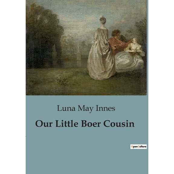 Our Little Boer Cousin: A Glimpse into the Life of Boer Youth in the Transvaal, (Paperback)