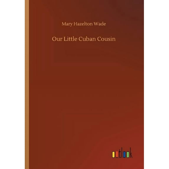 Our Little Cuban Cousin Paperback 3732639215 9783732639212 Mary Hazelton Wade