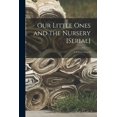thumbnail image 1 of Our Little Ones and the Nursery [serial]; v.8: no5-v.9: no.2 (Paperback), 1 of 1