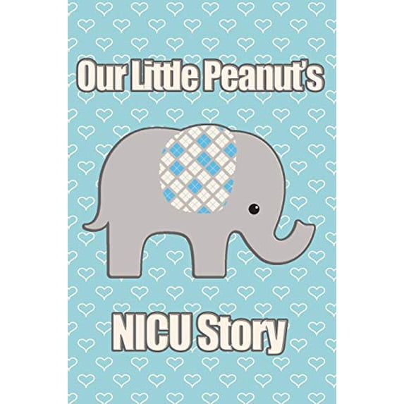 Pre-Owned Our Little Peanut's NICU Story: A Blue Elephant Neonatal Intensive Care Journal Paperback