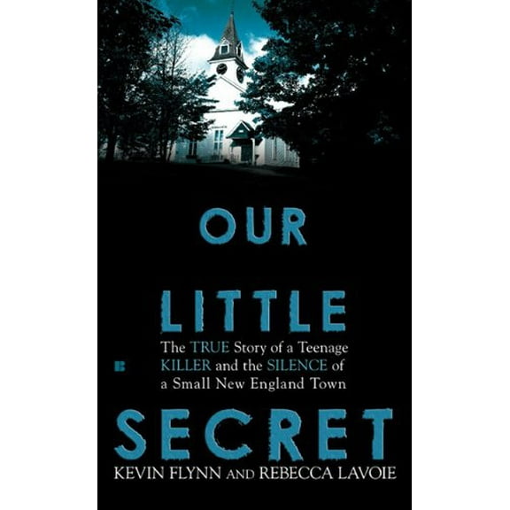 Pre-Owned Our Little Secret: The True Story of a Teenage Killer and the Silence of a Small New England Town (Mass Market Paperback) 0425234657 9780425234655