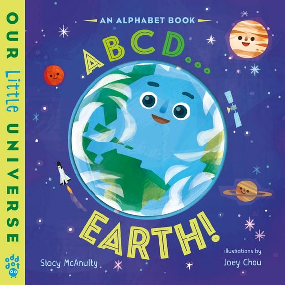 Our Little Universe ABCD . . . Earth!: An Alphabet Book with Spinning Earth Cover, (Board Book)