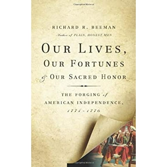 Pre-Owned Our Lives, Our Fortunes and Our Sacred Honor: The Forging of American Independence, 1774-1776 (Hardcover) 046502629X 9780465026296