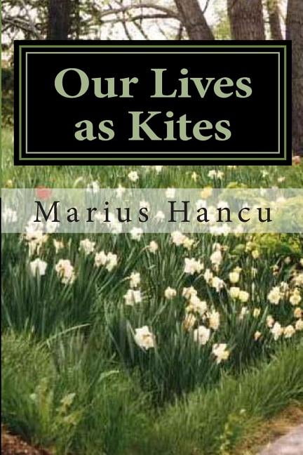 Our Lives as Kites (Paperback) by Marius Hancu