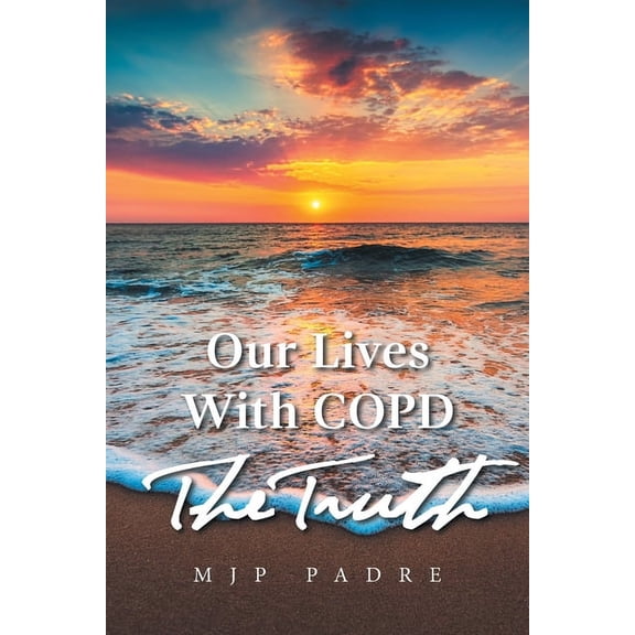 Our Lives with Copd the Truth, (Paperback)