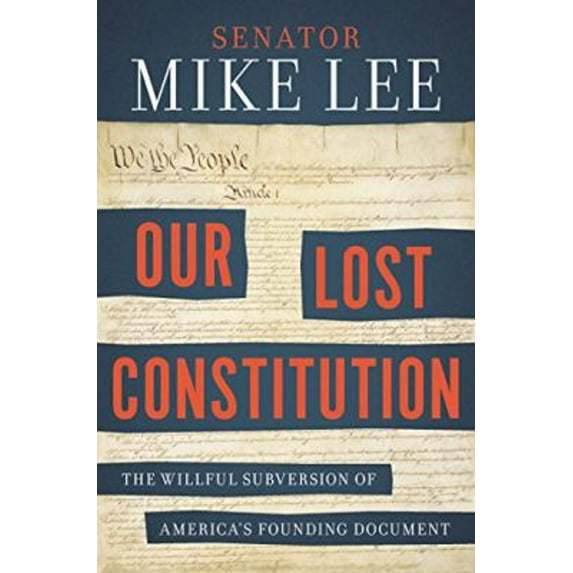 Pre-Owned Our Lost Constitution: The Willful Subversion of America's Founding Document, 9781591847779, 159184777X, Hardcover,