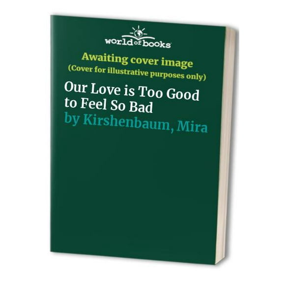 Pre-Owned Our Love is Too Good to Feel So Bad Hardcover