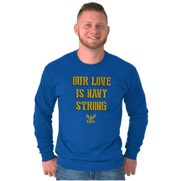 Our Love Navy Strong United States Long Sleeve TShirt Men Women Brisco Brands L