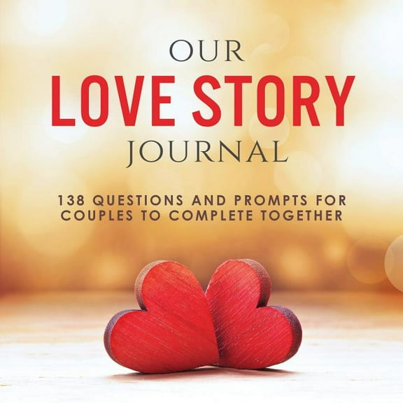 Our Love Story Journal: 138 Questions and Prompts for Couples to Complete Together, (Paperback)