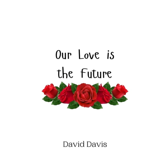 Our Love is the Future, (Paperback)