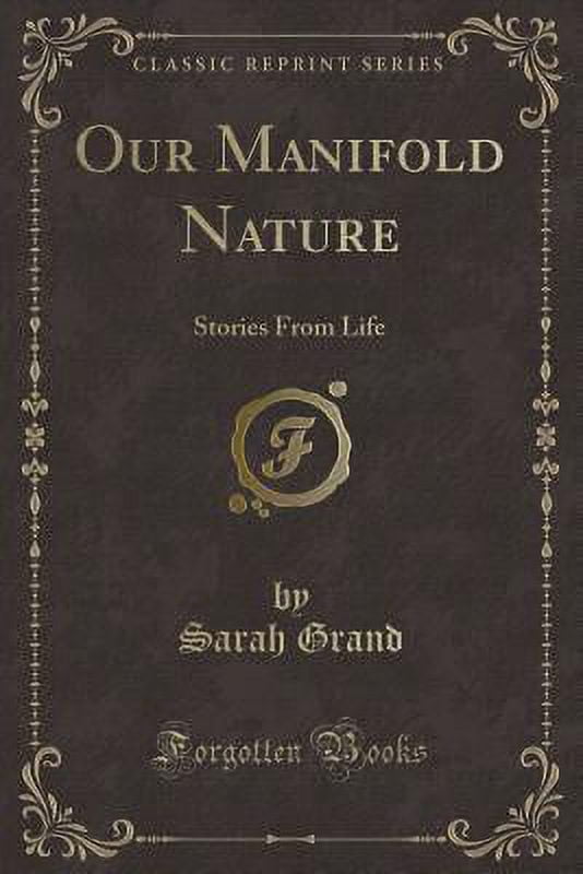 Our Manifold Nature : Stories from Life (Classic Reprint)