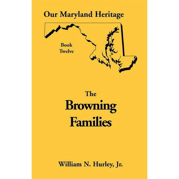 Our Maryland Heritage: Our Maryland Heritage, Book 12: Browning Families (Paperback)