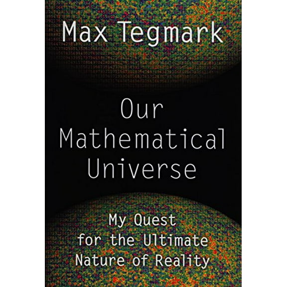 Pre-Owned Our Mathematical Universe: My Quest for the Ultimate Nature of Reality (Hardcover) 0307599809 9780307599803