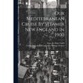 thumbnail image 1 of Our Mediterranean Cruise By Steamer New England In 1900 (Paperback), 1 of 1