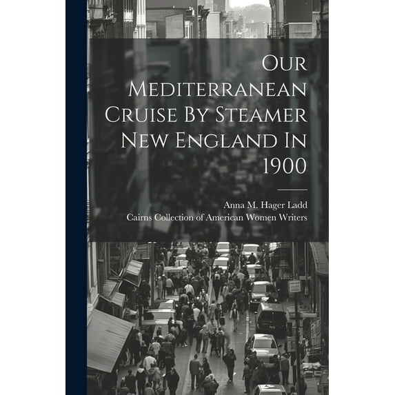 Our Mediterranean Cruise By Steamer New England In 1900 (Paperback)