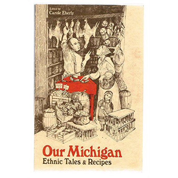 Pre-Owned Our Michigan: Ethnic Tales & Recipes (Paperback) 0932296033 9780932296030
