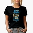 thumbnail image 1 of Our Mom Was a Great Mom and We Will Never Forget, Mother's Day, Black T-Shirt, Medium, 1 of 5