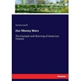 thumbnail image 1 of Our Money Wars: The Example and Warning of American Finance, (Paperback), 1 of 1