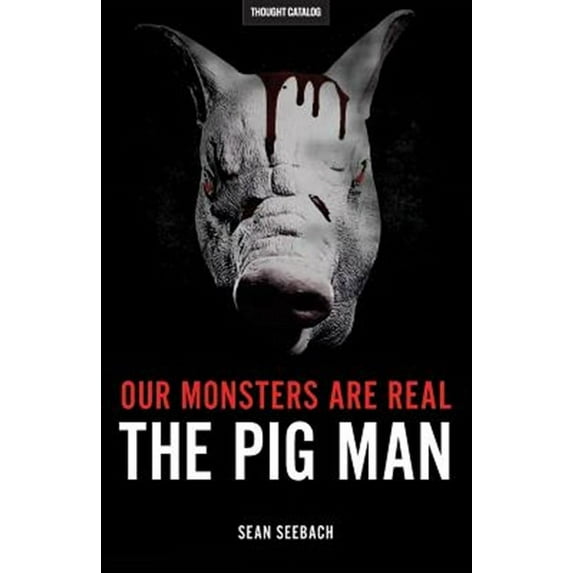 Our Monsters Are Real: The Pig Man (Paperback)