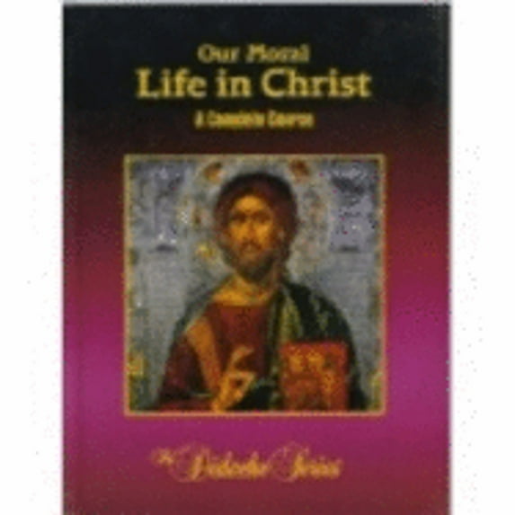 Pre-Owned Our Moral Life in Christ a Complete Course Second Edition (Hardcover) (Hardcover) 1890177296 9781890177294