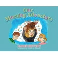 thumbnail image 1 of Our Morning Adventure, (Paperback), 1 of 1