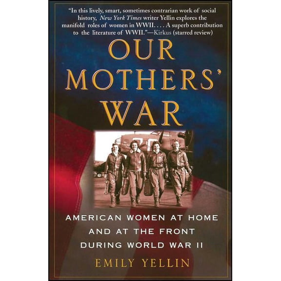 Our Mothers' War: American Women at Home and at the Front During World War II, (Paperback)