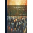 thumbnail image 1 of Our Natural Rights: A Pamphlet for the People (Paperback), 1 of 1