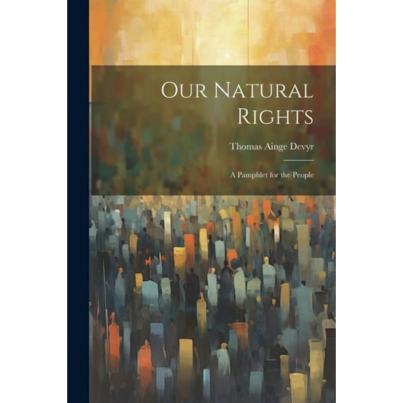 Our Natural Rights: A Pamphlet for the People (Paperback)