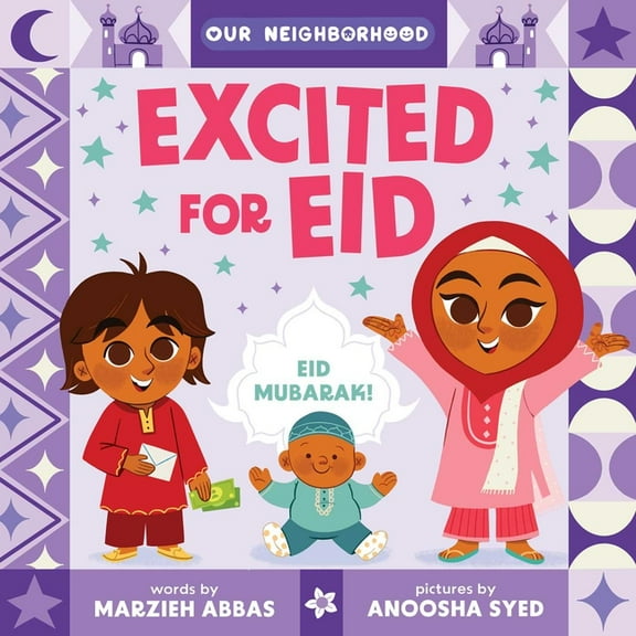 Our Neighborhood Excited for Eid (an Our Neighborhood Series Board Book for Toddlers Celebrating Islam), (Board Book)