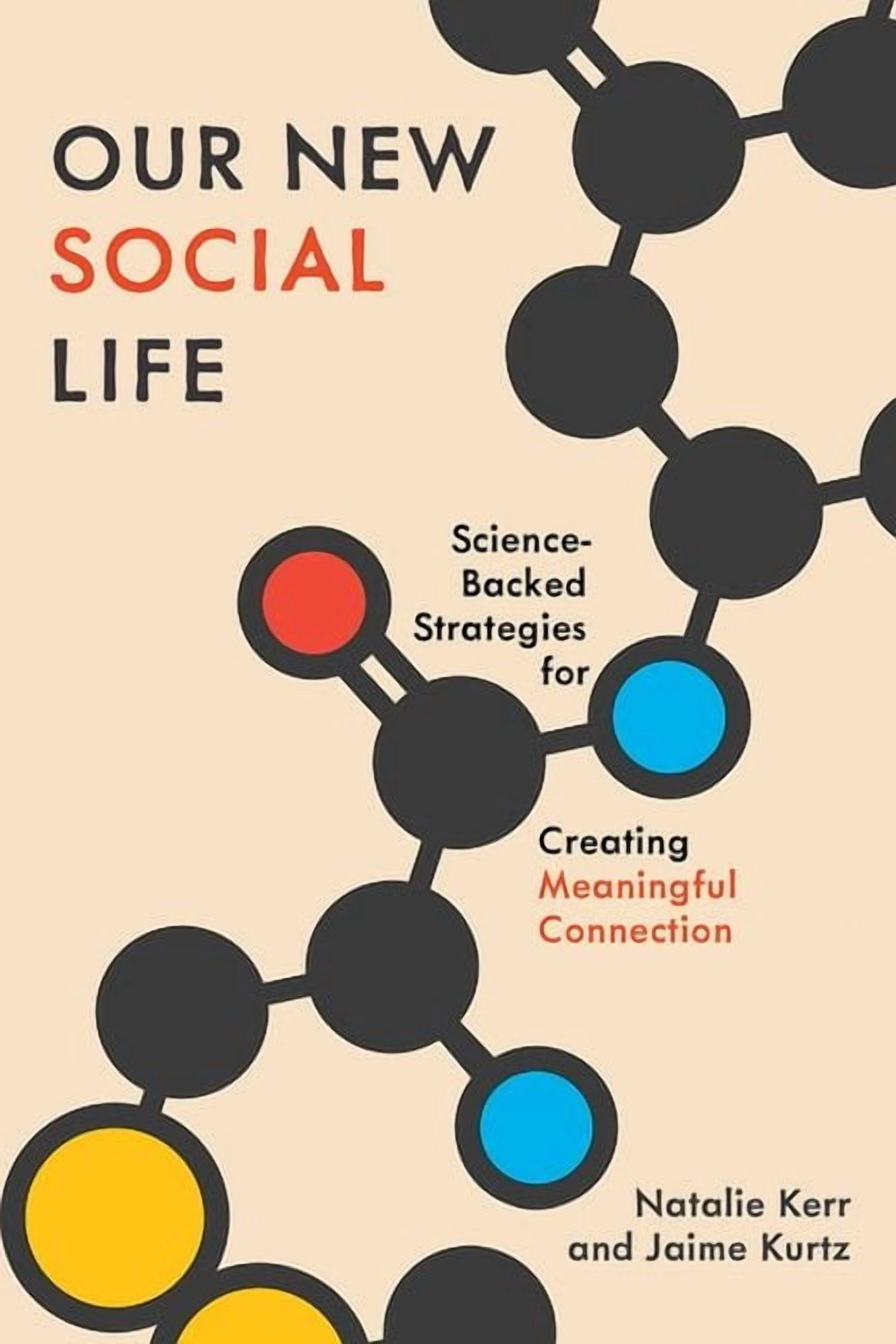 Our New Social Life: Science-Backed Strategies for Creating Meaningful ...