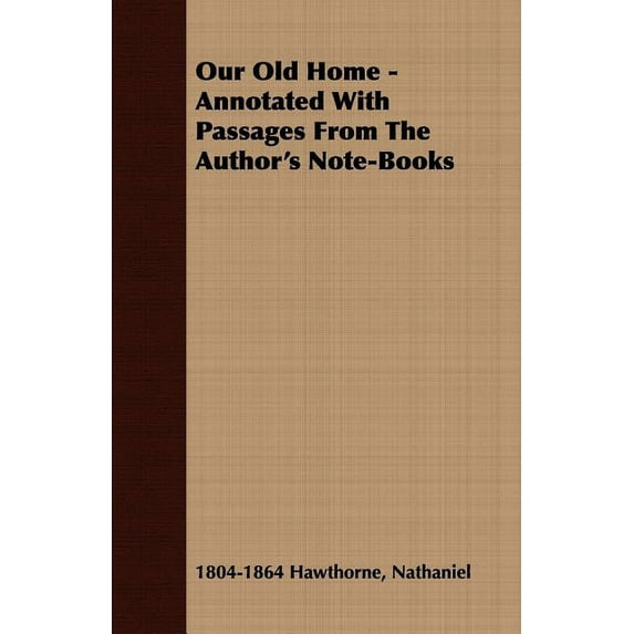 Our Old Home - Annotated with Passages from the Author's Note-Books (Paperback)
