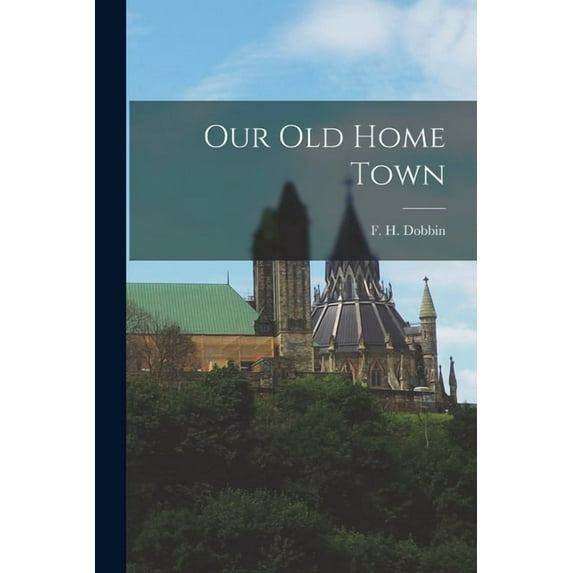 Our Old Home Town, (Paperback)