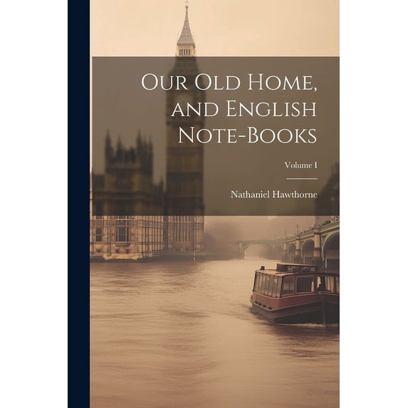 Our Old Home, and English Note-Books; Volume I (Paperback)