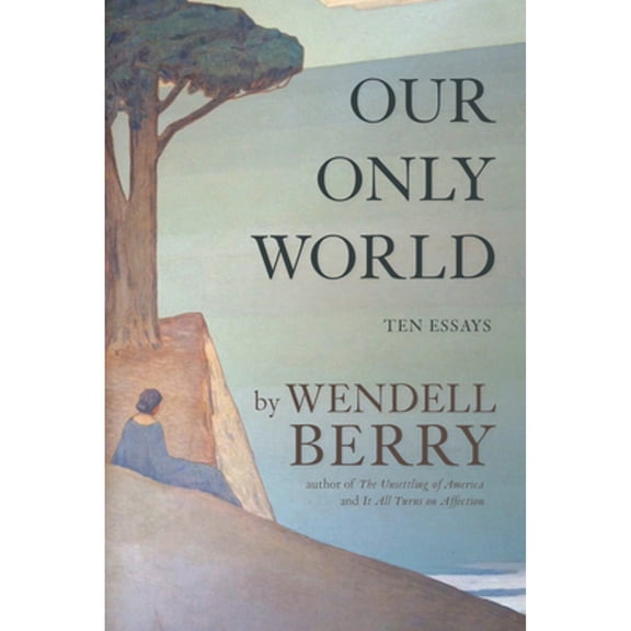 Pre-Owned Our Only World: Ten Essays, 9781619024885, 1619024888, Hardcover,