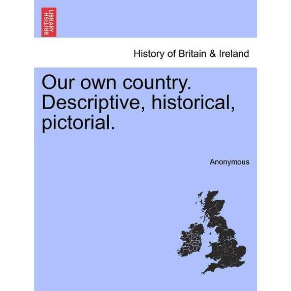 Our Own Country. Descriptive, Historical, Pictorial. (Paperback)