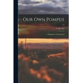 thumbnail image 1 of Our Own Pompeii : a Romance of Tomorrow; v.1 (Paperback), 1 of 1