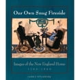 thumbnail image 1 of Pre-Owned Our Own Snug Fireside: Images of the New England Home, 1760-1860 (Paperback) 0300059531 9780300059533, 1 of 1
