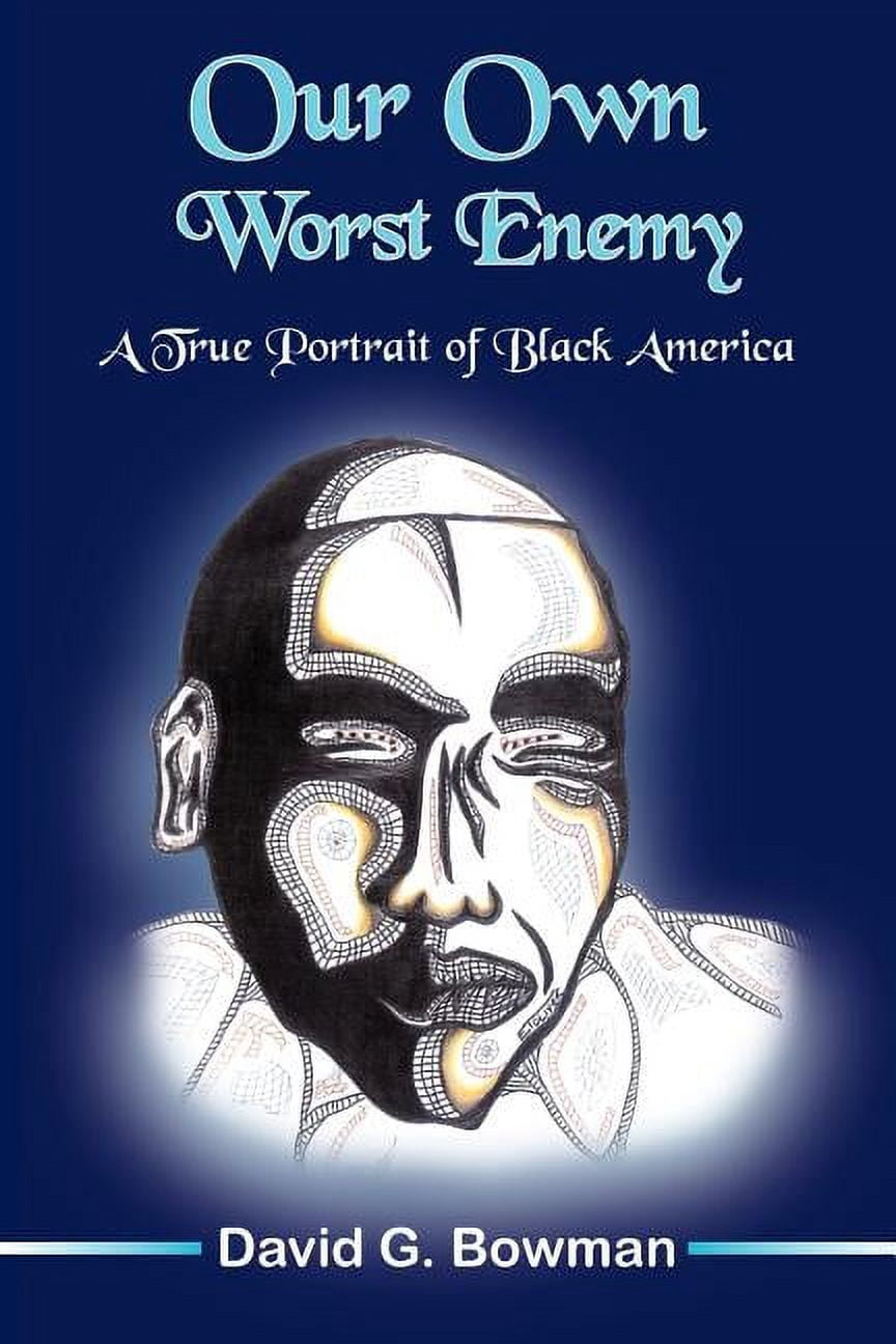 Our Own Worst Enemy: A True Portrait of Black American - Walmart.com