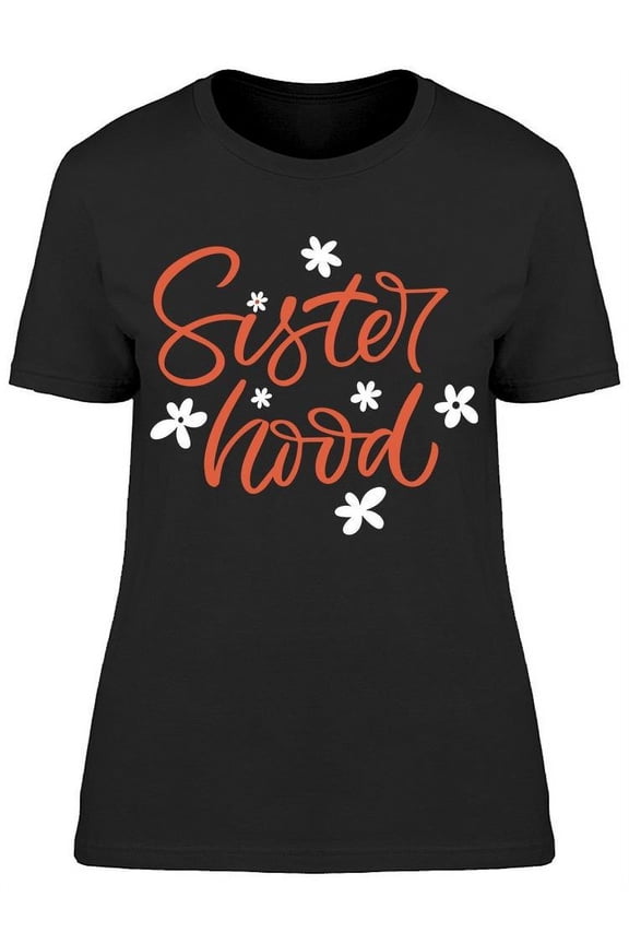 Our Perfect Sisterhood T-Shirt Women -Image by Shutterstock Women T-Shirt, Female Small