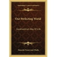 thumbnail image 1 of Our Perfecting World: Zarathushtra's Way Of Life, (Paperback), 1 of 1