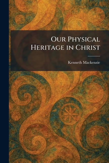 Our Physical Heritage in Christ, (Paperback)