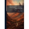 thumbnail image 1 of Our Planet, Its Past And Future (Paperback), 1 of 1