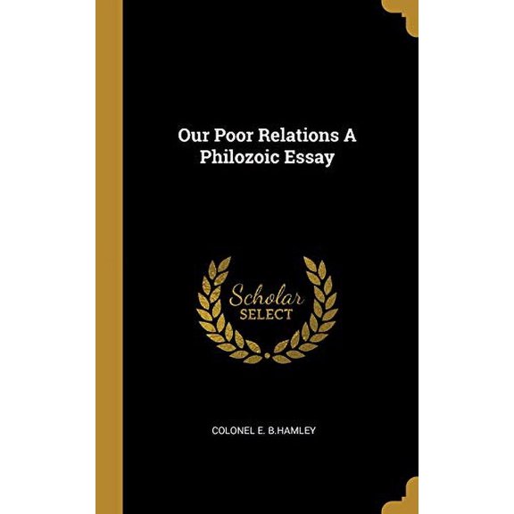 Our Poor Relations A Philozoic Essay Hardcover 0353944033 9780353944039 Colonel E. B.Hamley